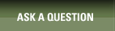 ASK A QUESTION